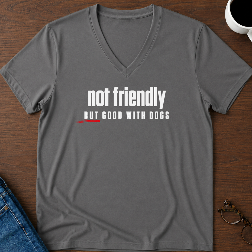 Not Friendly, But Good With Dogs V-Neck Tee