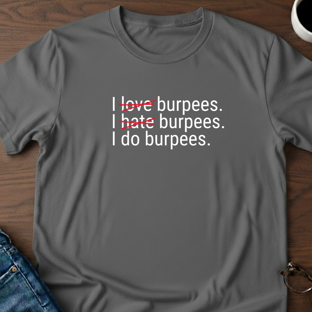 I Love, Hate, Do Burpees T-Shirt