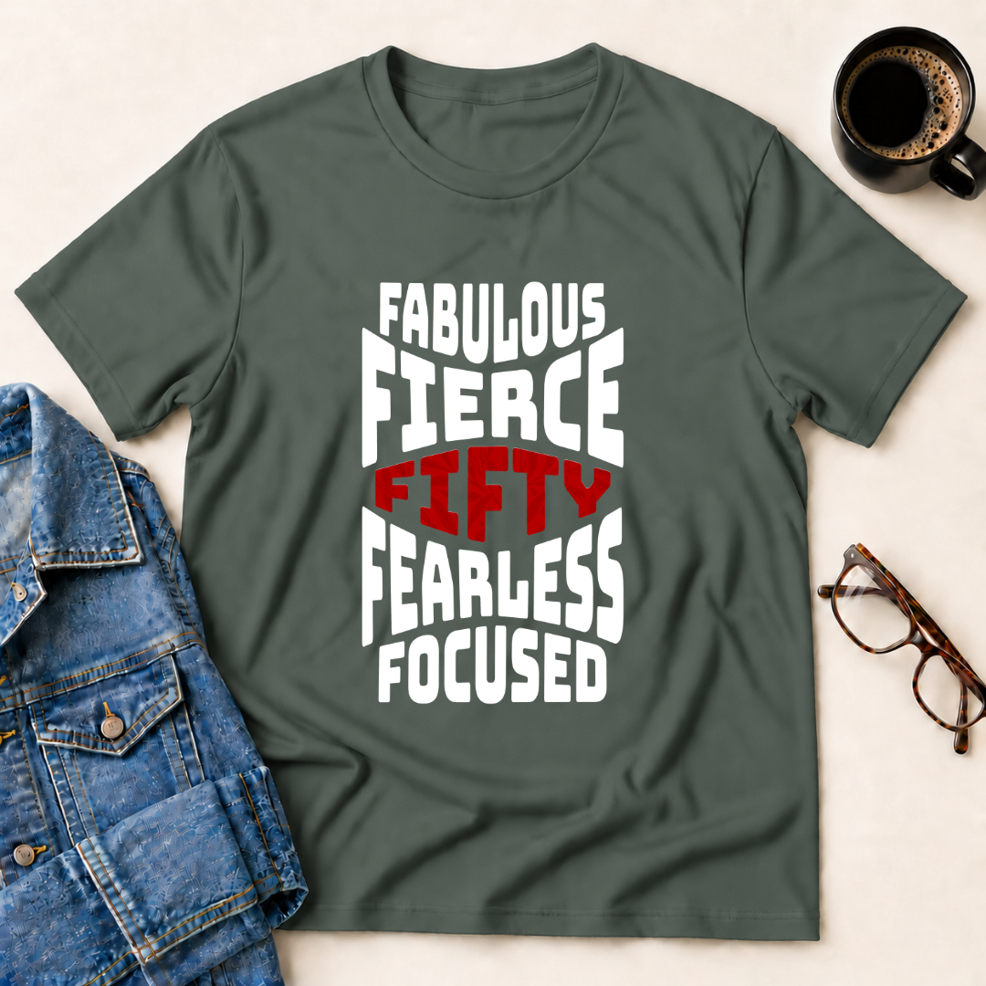 Fifty - Fabulous - Fierce T-Shirt