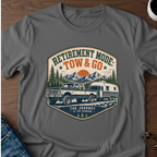 Retirement Mode: Tow & Go T-Shirt