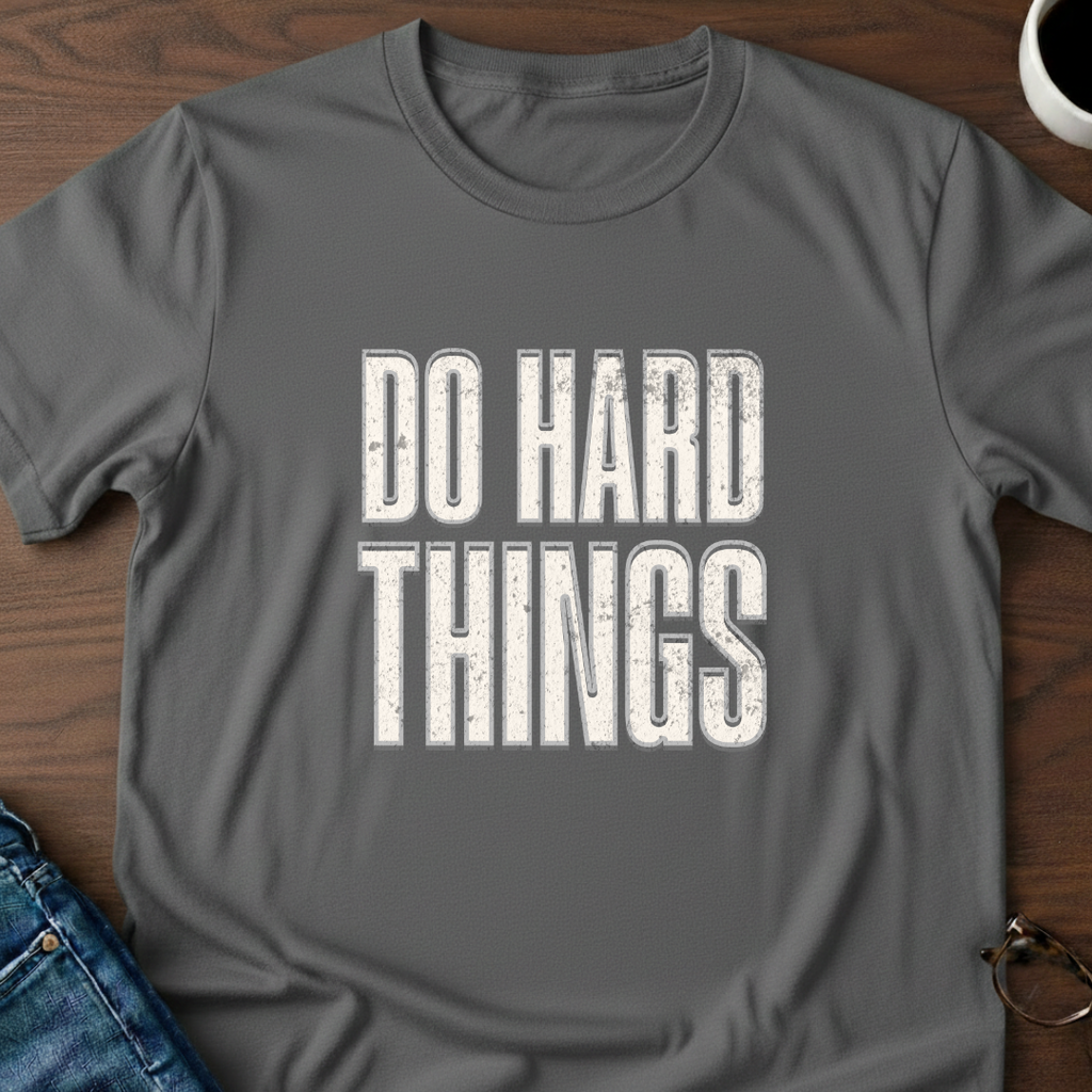 Do Hard Things T-Shirt