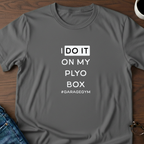 I Do It On The Plyo Box T-shirt