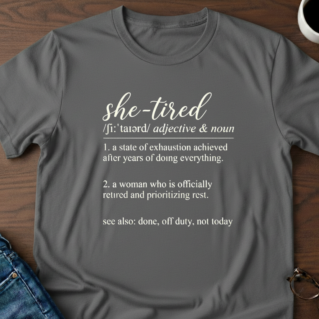 She-Tired & Retired T-Shirt