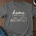 Home Is Where We Park It T-Shirt