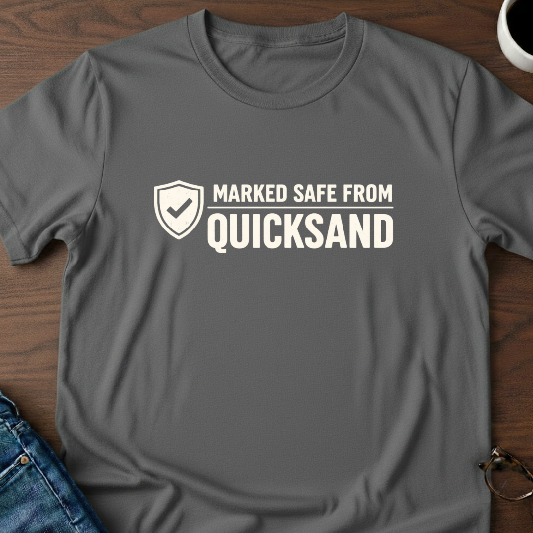 Marked Safe From Quicksand T-Shirt