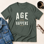 Age Happens T-Shirt