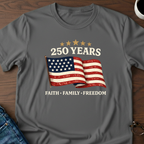 250 Years - Faith, Family, Freedom T-Shirt