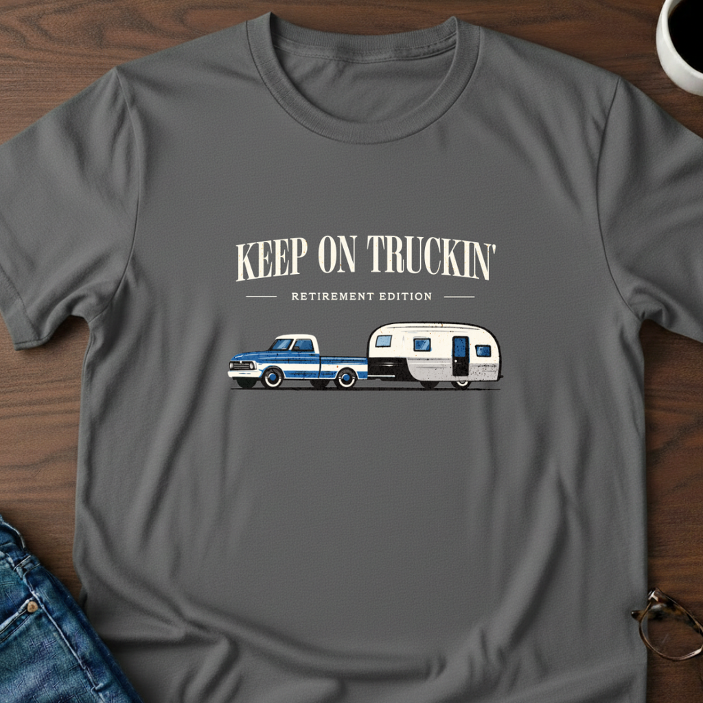 Keep On Truckin' - Retirement Edition T-Shirt