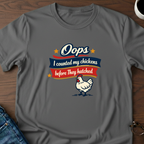 Oops!  I Counted My Chickens T-Shirt