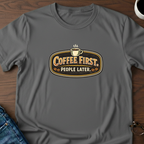 Coffee First, People Later T-Shirt