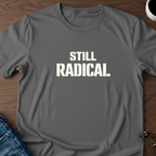 Still Radical T-Shirt