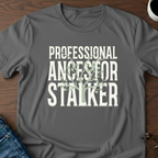 Professional Ancestor Stalker T-Shirt