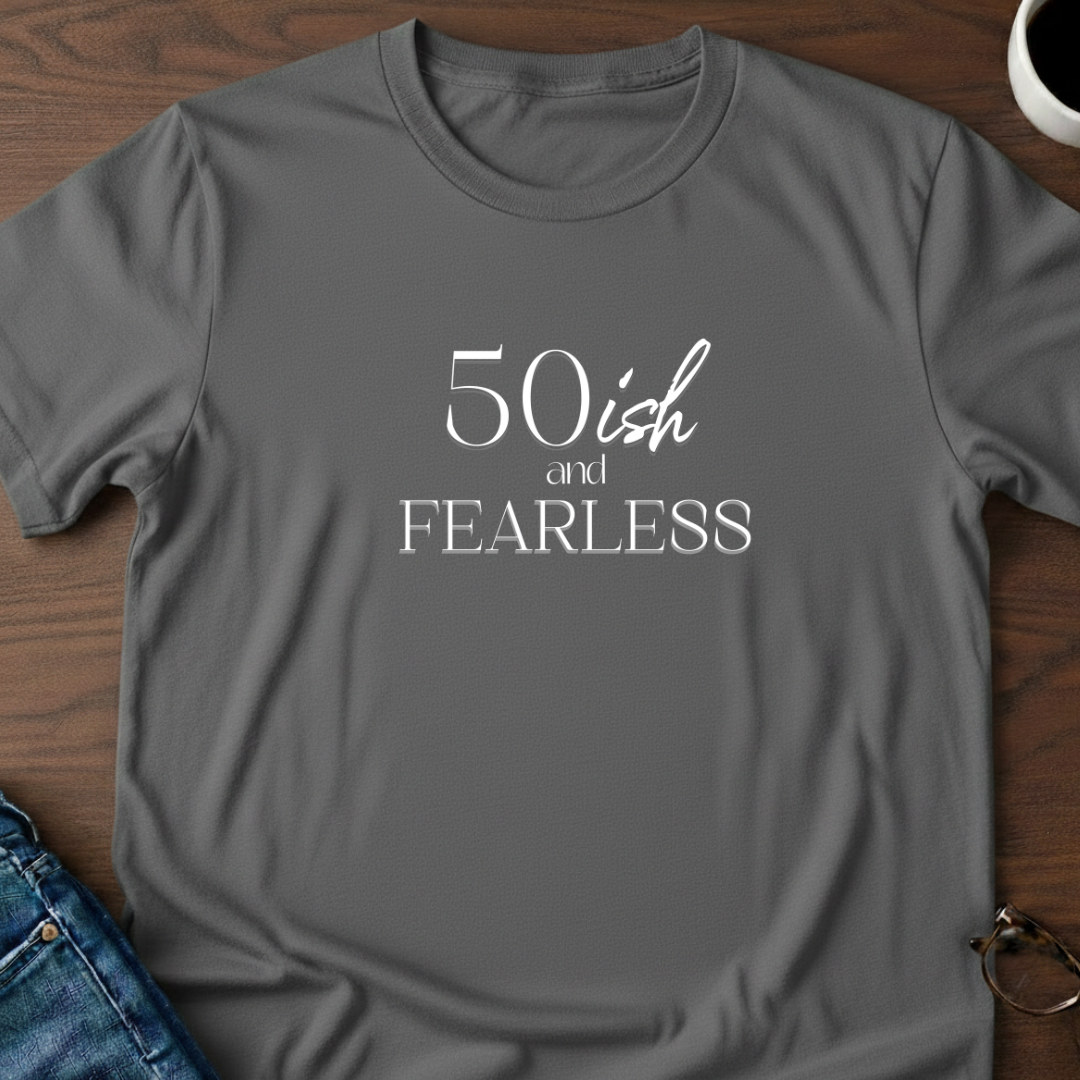 50ish and Fearless T-Shirt