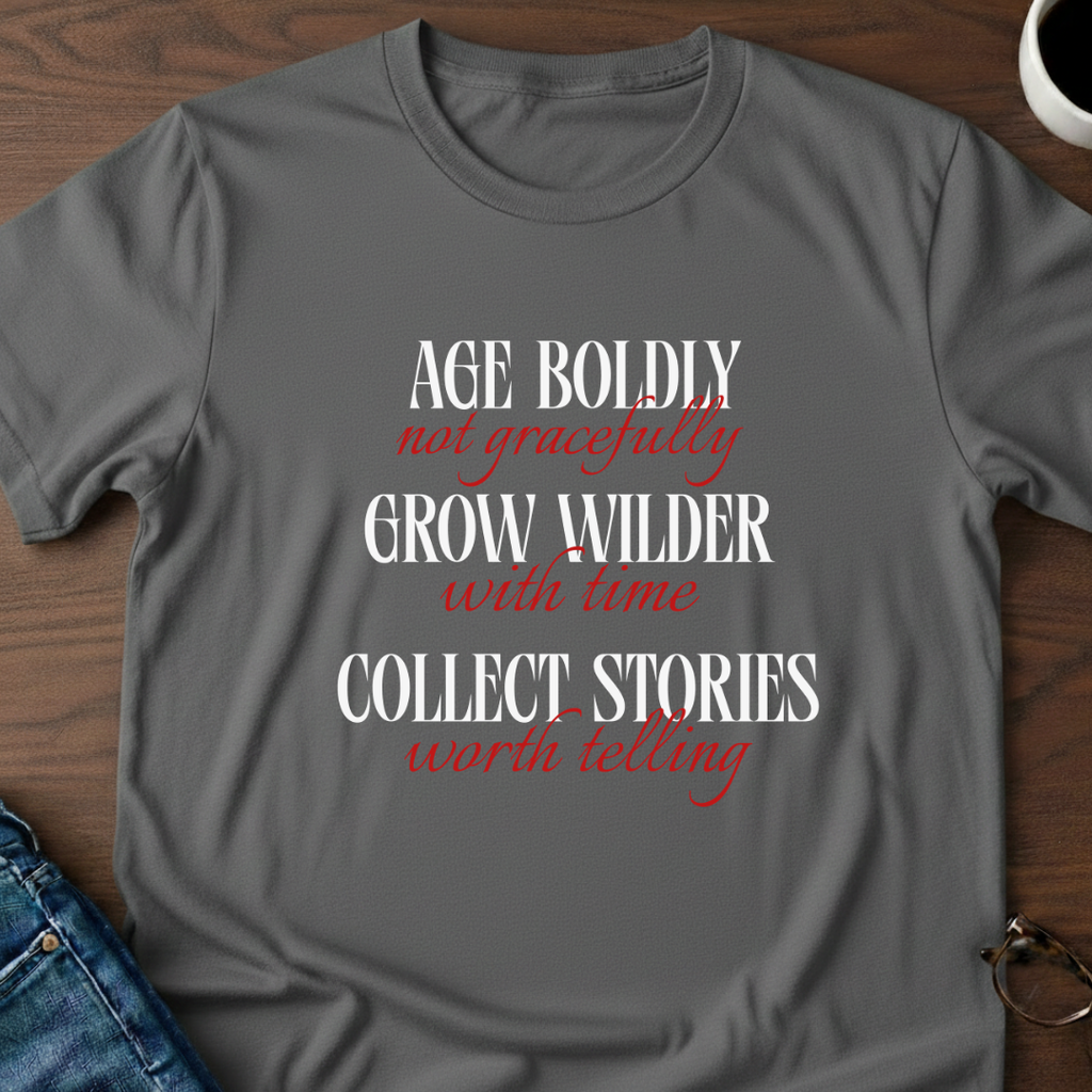 Age Boldly T-Shirt