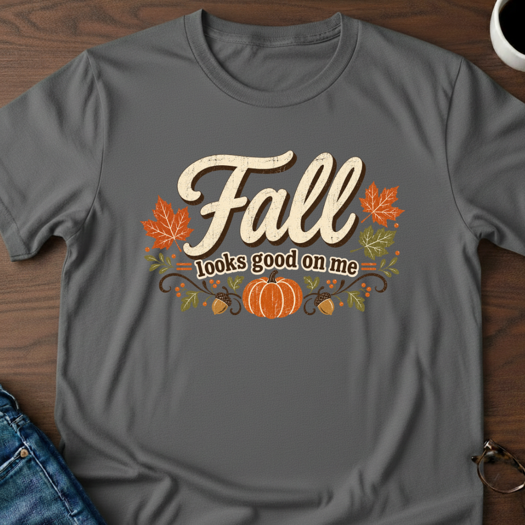 Fall Looks Good On Me T-Shirt