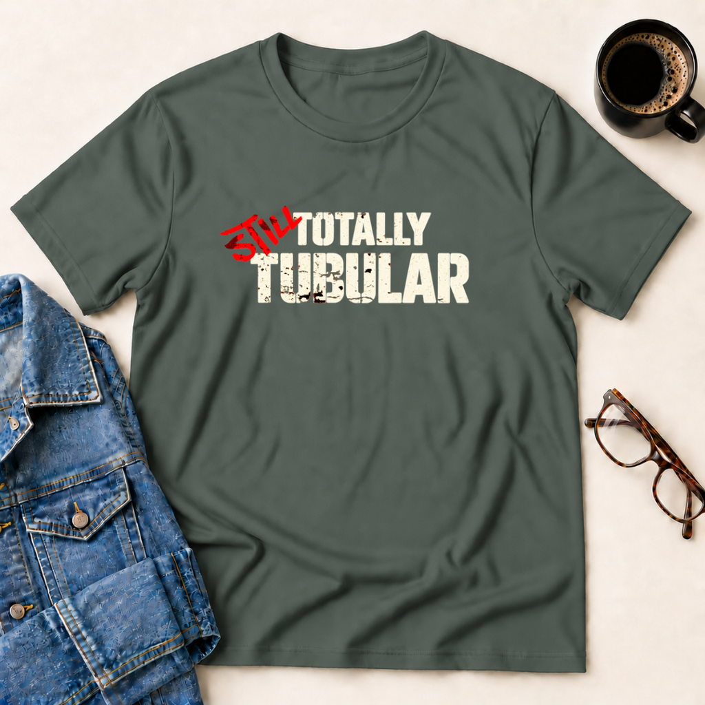 Still Totally Tubular T-Shirt