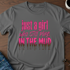 Just A Girl Who Still Plays In The Mud T-Shirt