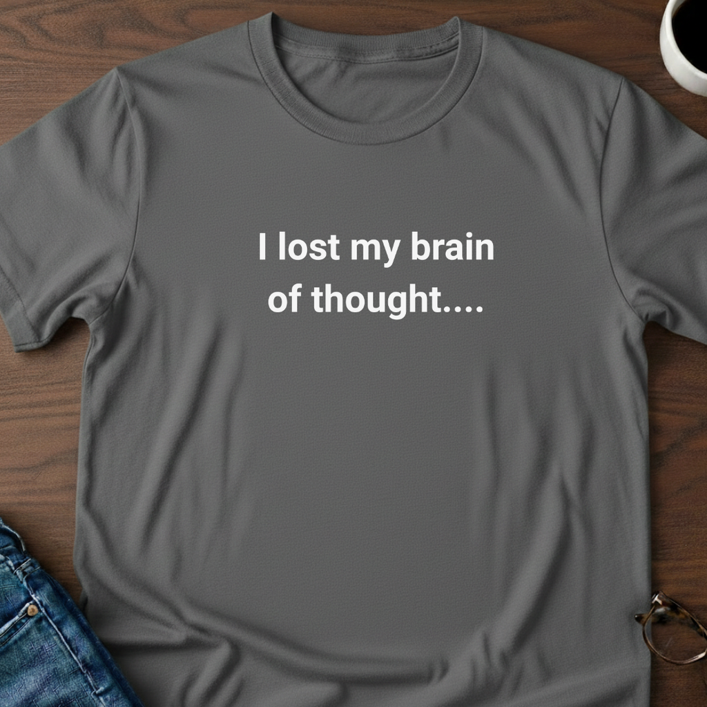 I Lost My Brain Of Thought T-Shirt