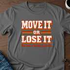 Move It or Lose It T-Shirt