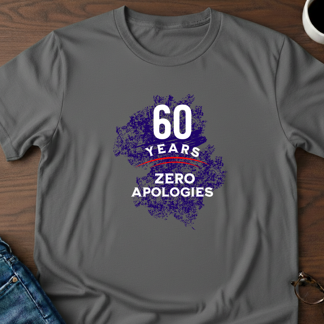 60 Years-Zero Apologies T-Shirt