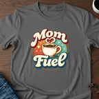 Mom Fuel T-Shirt