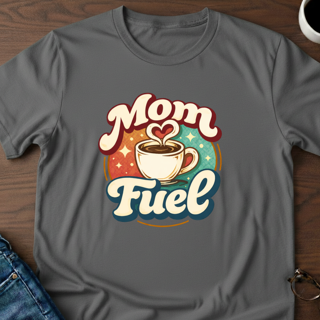 Mom Fuel T-Shirt