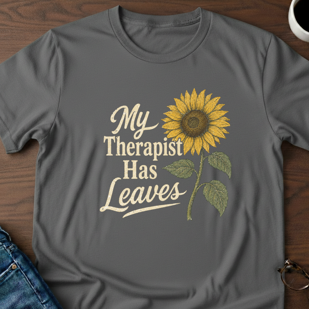 My Therapist Has Leaves T-Shirt