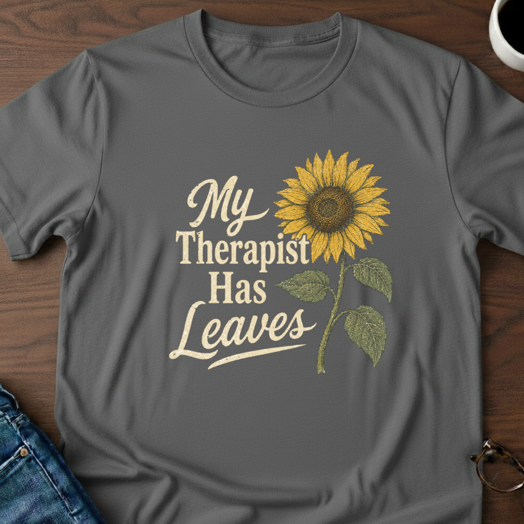 My Therapist Has Leaves T-Shirt