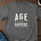 Age Happens T-Shirt