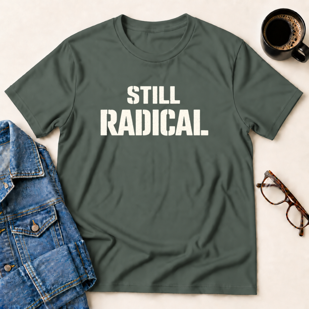 Still Radical T-Shirt