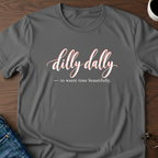 Dilly Dally T-Shirt