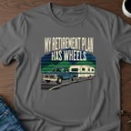 My Retirement Plan Has Wheels T-Shirt