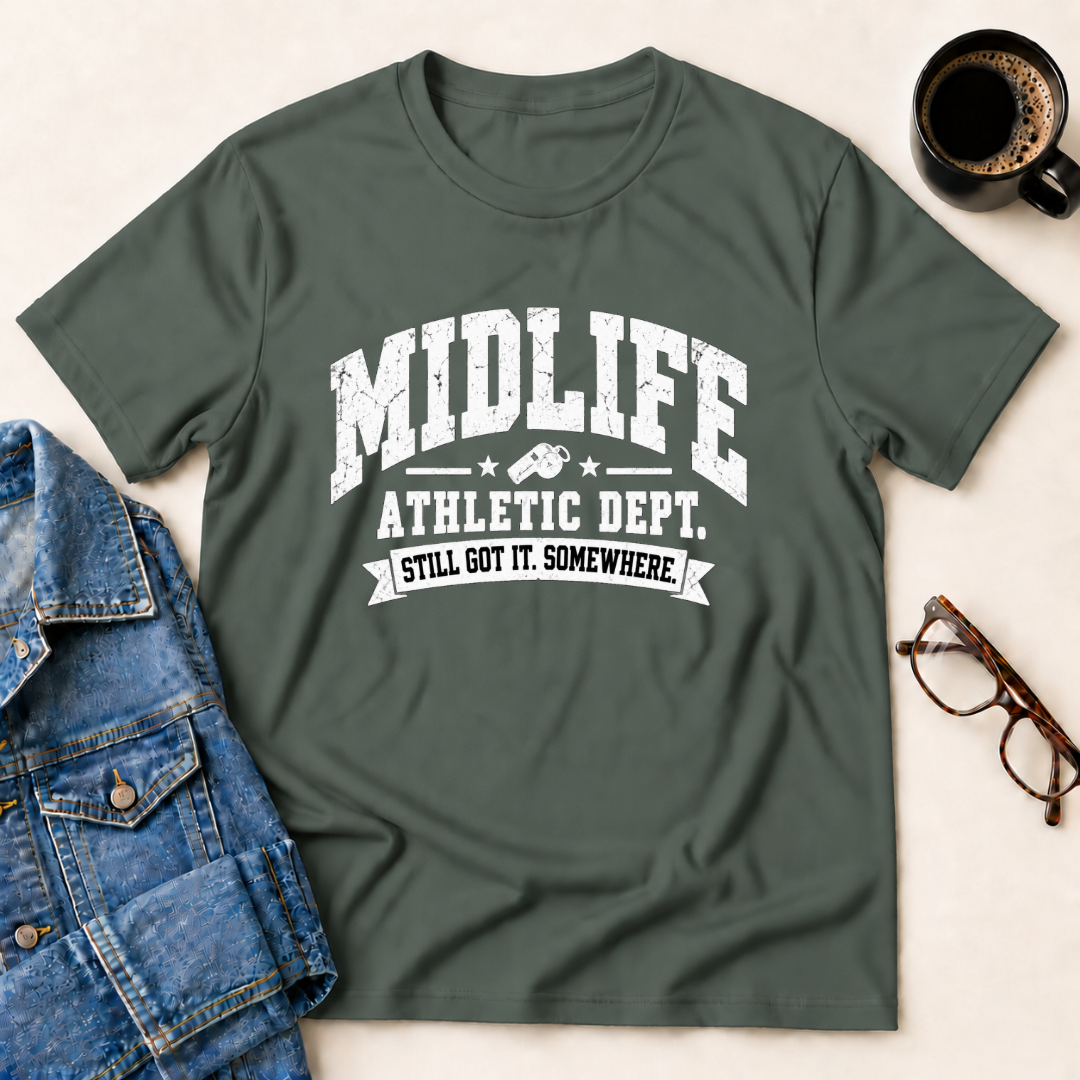 Midlife Athletic Dept.-Still Got It Somewhere T-Shirt