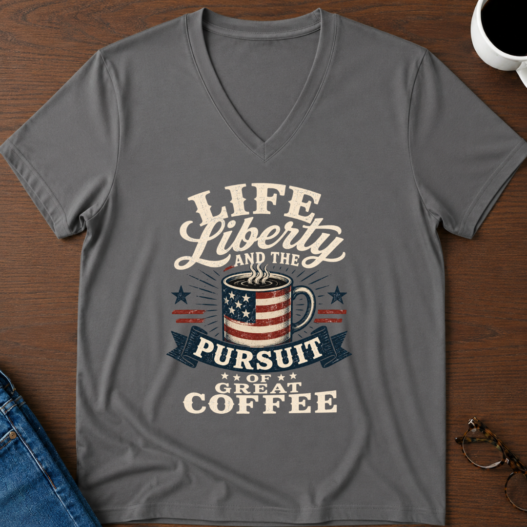 Life, Liberty & The Pursuit Of Great Coffee V-Neck Tee