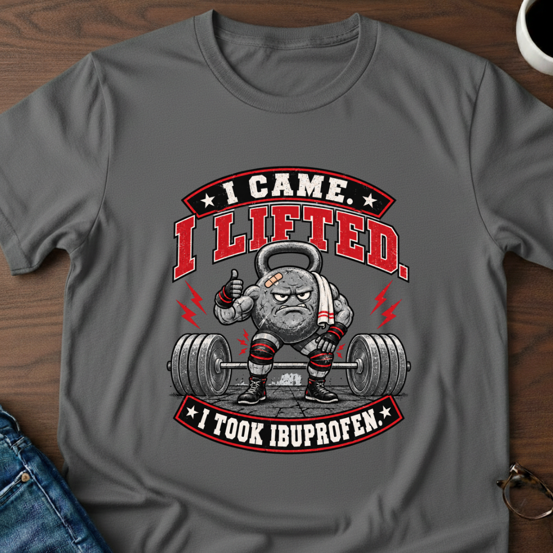 I Came, I Lifted, I Took Ibuprofen T-Shirt