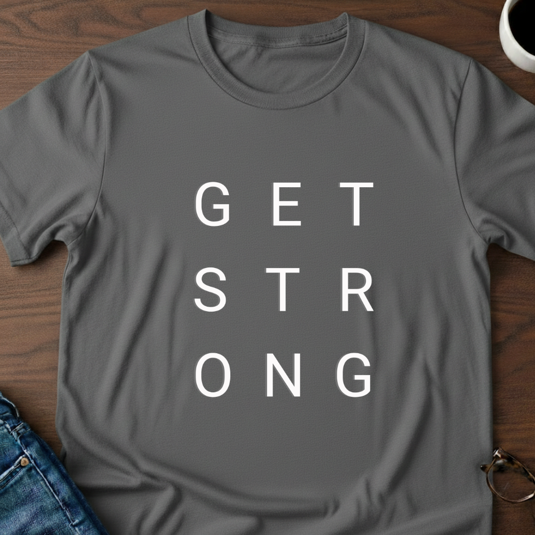 Get Strong T-Shirt