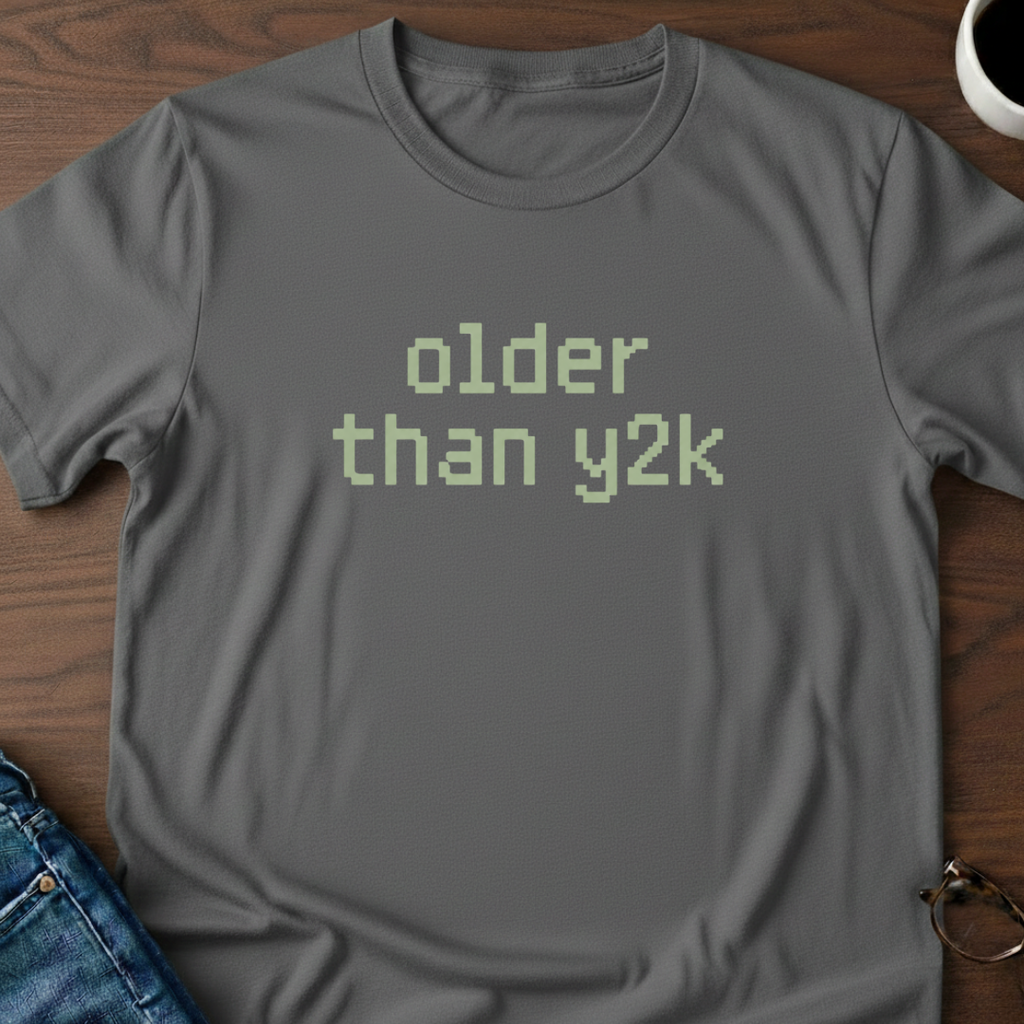Older Than Y2K T-Shirt