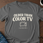 Older Than Color TV T-Shirt