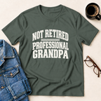 Not Retired - Professional Grandpa T-Shirt