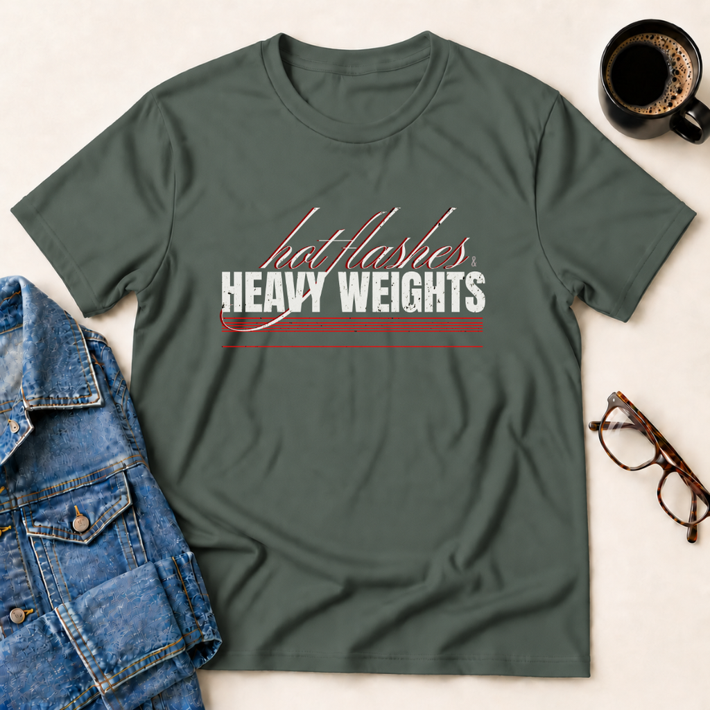 Hot Flashes & Heavy Weights T-Shirt