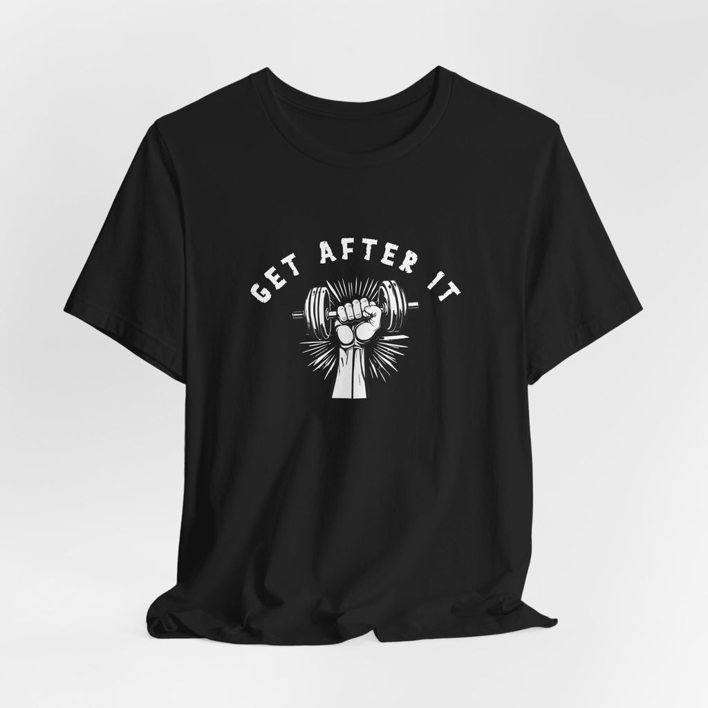 Get After It T-Shirt