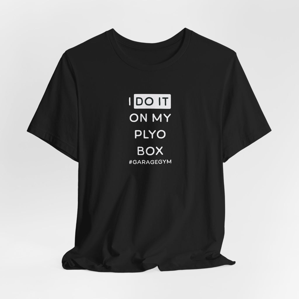 I Do It On The Plyo Box T-shirt