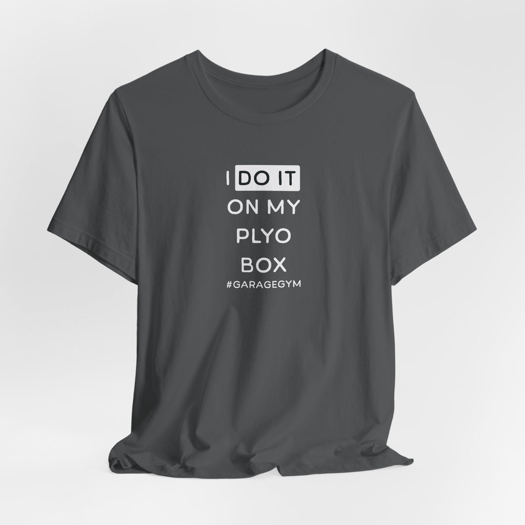 I Do It On The Plyo Box T-shirt