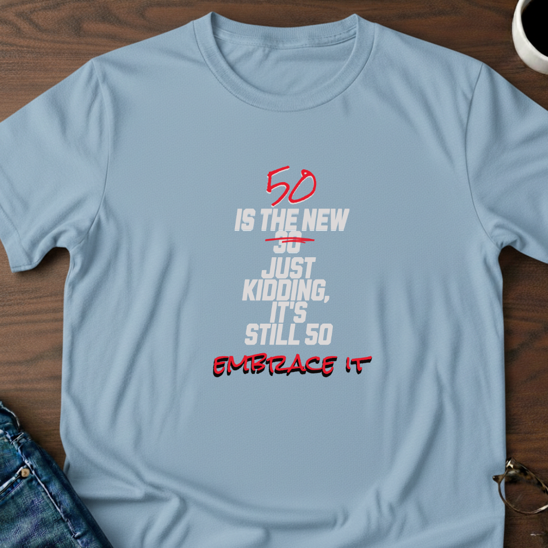 50 is the New 30 T-Shirt