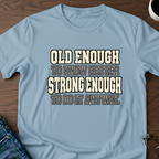 Old Enough To Know Better  T-Shirt