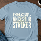 Professional Ancestor Stalker T-Shirt