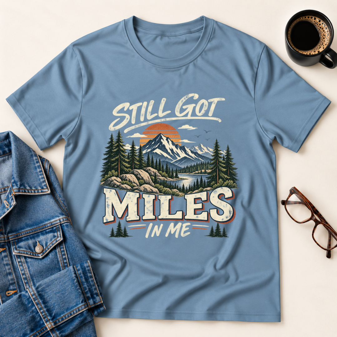 Still Got Miles In Me T-Shirt
