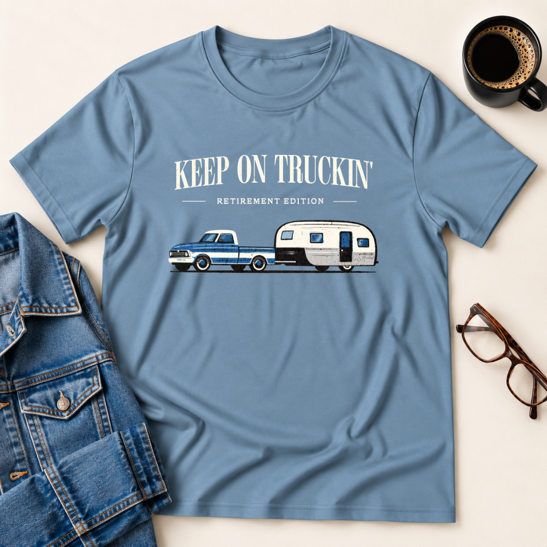 Keep On Truckin' - Retirement Edition T-Shirt