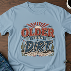 Older Than Dirt T-Shirt
