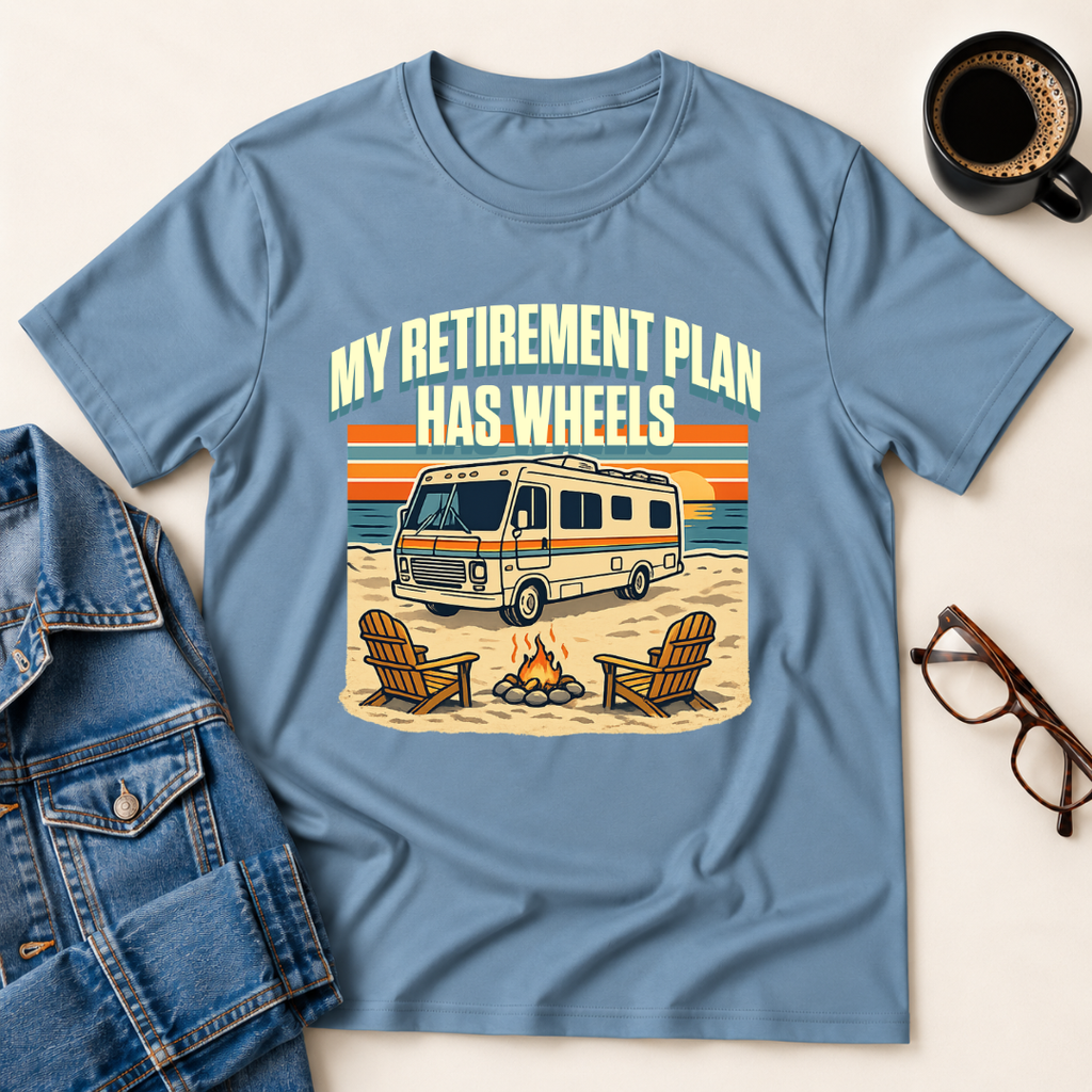 My Retirement Plan Has Wheels - Motorhome T-Shirt
